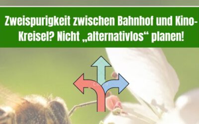Zweispurigkeit zwischen Bahnhof und Kino-Kreisel? Nicht „alternativlos“ planen! 